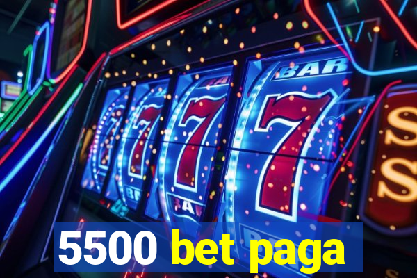 5500 bet paga